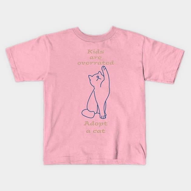 Kids are overrated adopt a cat Kids T-Shirt by AshStore